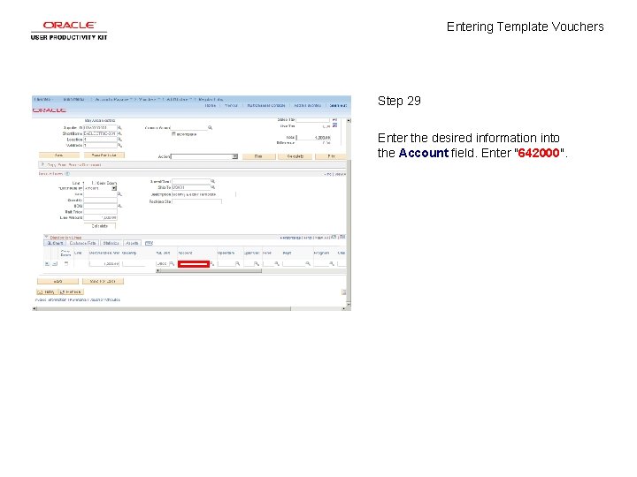 Entering Template Vouchers Step 29 Enter the desired information into the Account field. Enter