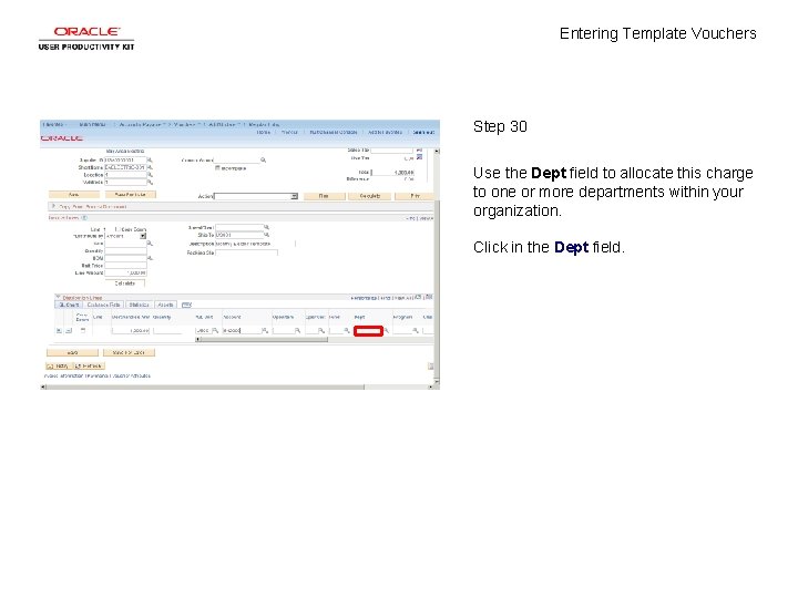Entering Template Vouchers Step 30 Use the Dept field to allocate this charge to
