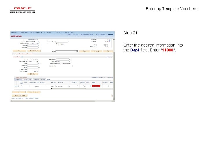 Entering Template Vouchers Step 31 Enter the desired information into the Dept field. Enter