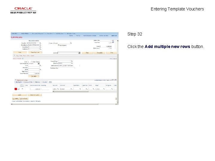 Entering Template Vouchers Step 32 Click the Add multiple new rows button. 