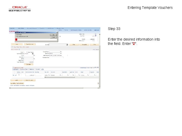 Entering Template Vouchers Step 33 Enter the desired information into the field. Enter "2".