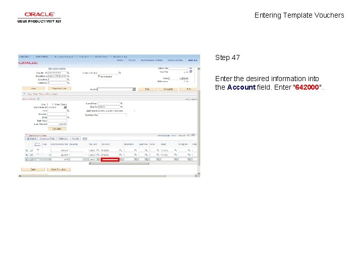 Entering Template Vouchers Step 47 Enter the desired information into the Account field. Enter
