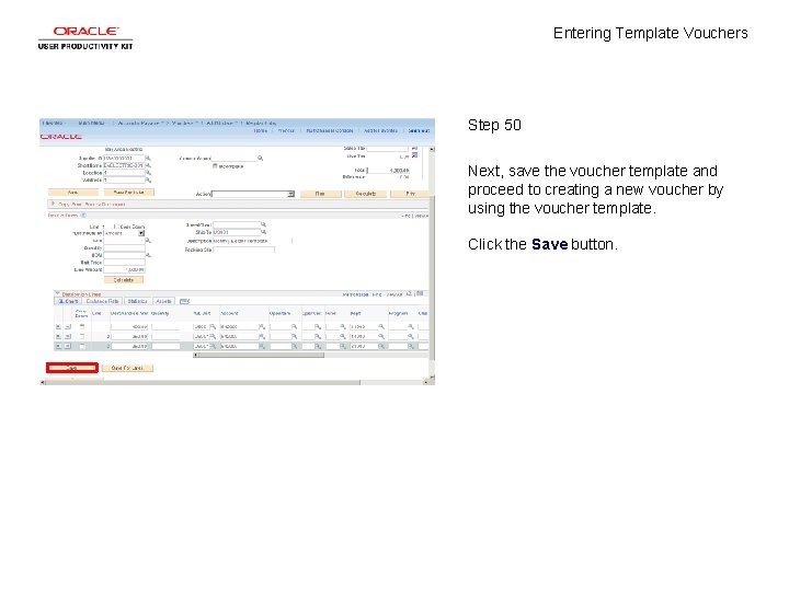 Entering Template Vouchers Step 50 Next, save the voucher template and proceed to creating