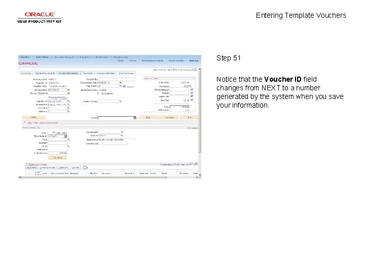 Entering Template Vouchers Step 51 Notice that the Voucher ID field changes from NEXT