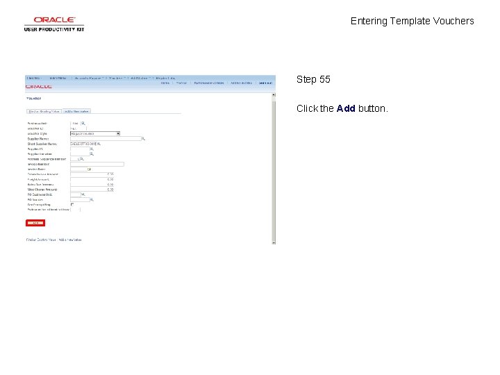 Entering Template Vouchers Step 55 Click the Add button. 