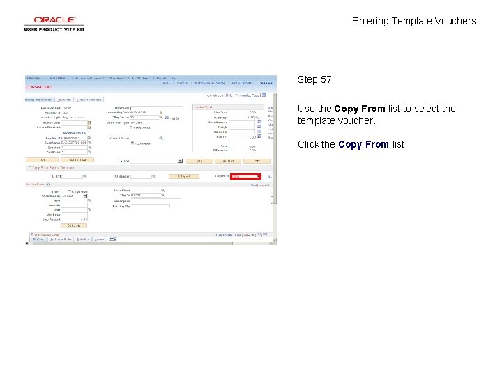 Entering Template Vouchers Step 57 Use the Copy From list to select the template