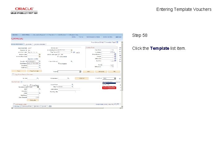 Entering Template Vouchers Step 58 Click the Template list item. 