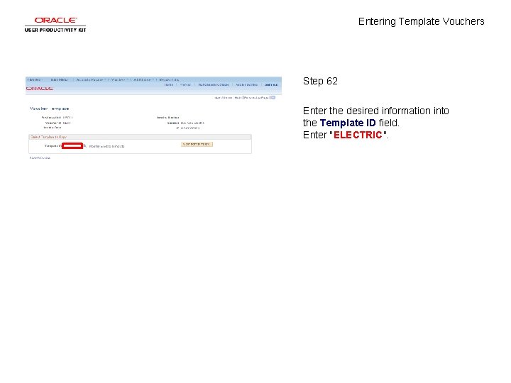 Entering Template Vouchers Step 62 Enter the desired information into the Template ID field.