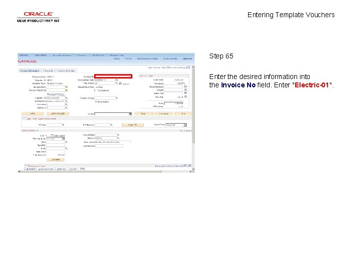 Entering Template Vouchers Step 65 Enter the desired information into the Invoice No field.