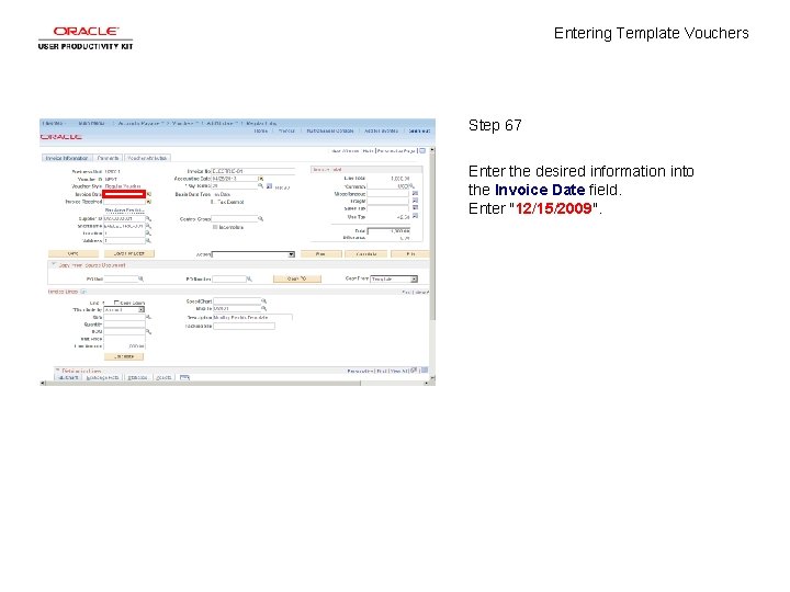Entering Template Vouchers Step 67 Enter the desired information into the Invoice Date field.