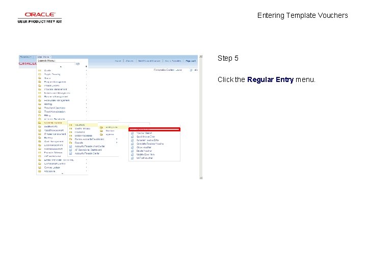 Entering Template Vouchers Step 5 Click the Regular Entry menu. 