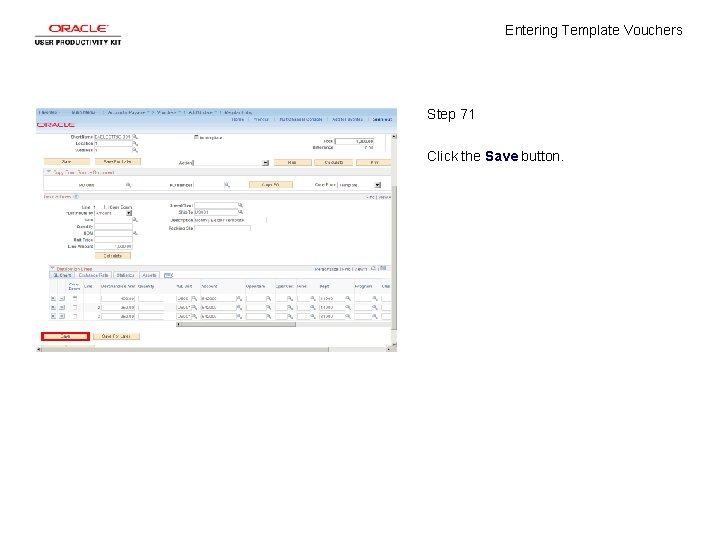 Entering Template Vouchers Step 71 Click the Save button. 