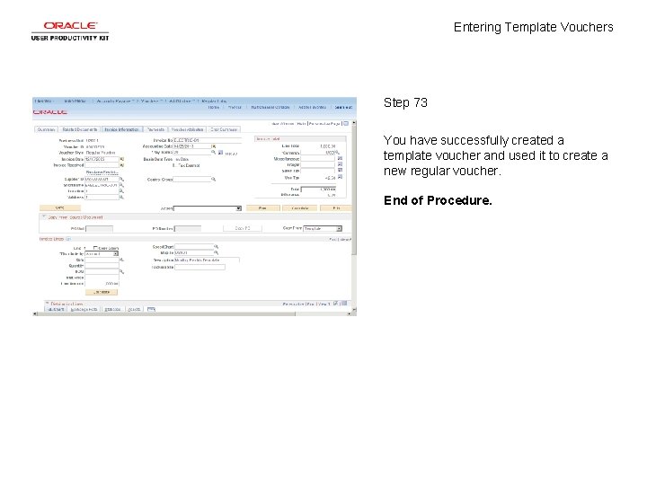 Entering Template Vouchers Step 73 You have successfully created a template voucher and used