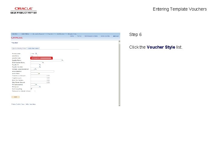 Entering Template Vouchers Step 6 Click the Voucher Style list. 