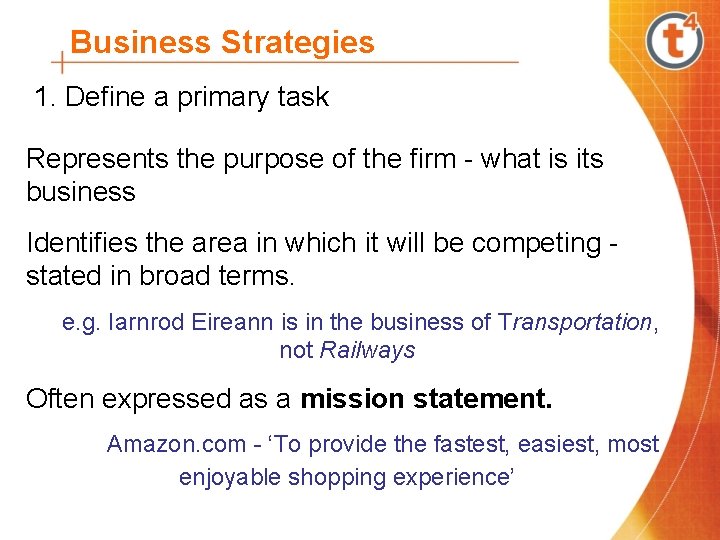 Business Strategies 1. Define a primary task Represents the purpose of the firm -