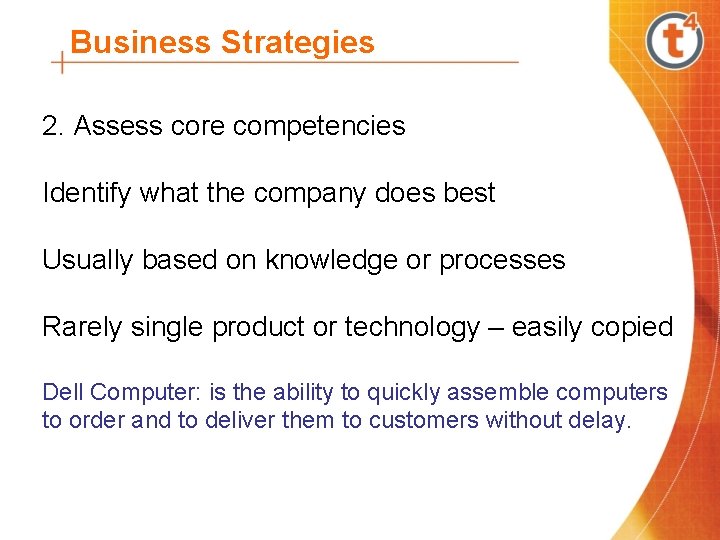 Business Strategies 2. Assess core competencies Identify what the company does best Usually based