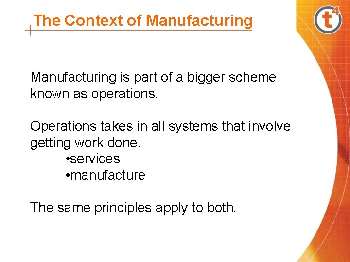 The Context of Manufacturing is part of a bigger scheme known as operations. Operations