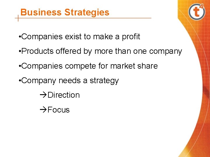 Business Strategies • Companies exist to make a profit • Products offered by more