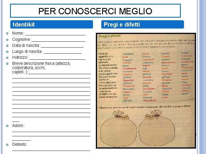 PER CONOSCERCI MEGLIO Identikit Nome: ______________ Cognome: ____________ Data di nascita: __________ Luogo di