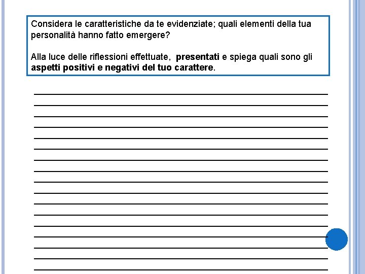 Considera le caratteristiche da te evidenziate; quali elementi della tua personalità hanno fatto emergere?