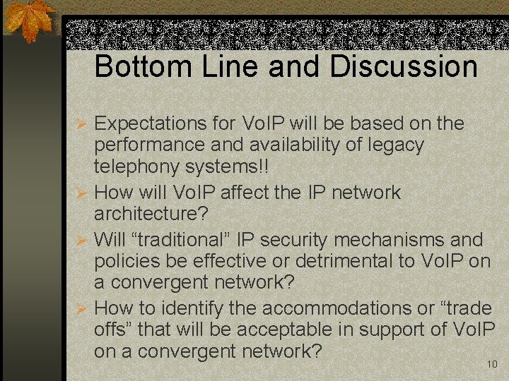 Bottom Line and Discussion Ø Expectations for Vo. IP will be based on the