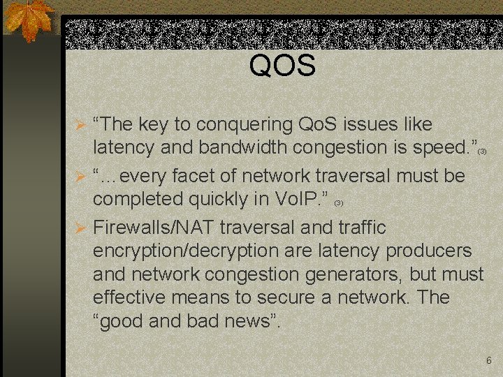 QOS Ø “The key to conquering Qo. S issues like latency and bandwidth congestion