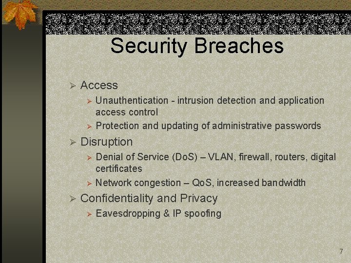 Security Breaches Ø Access Ø Ø Ø Disruption Ø Ø Ø Unauthentication - intrusion