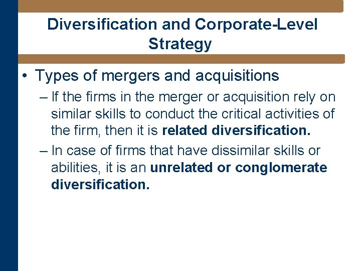 Diversification and Corporate-Level Strategy • Types of mergers and acquisitions – If the firms