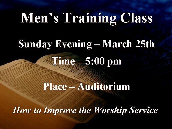 Men’s Training Class Sunday Evening – March 25 th Time – 5: 00 pm