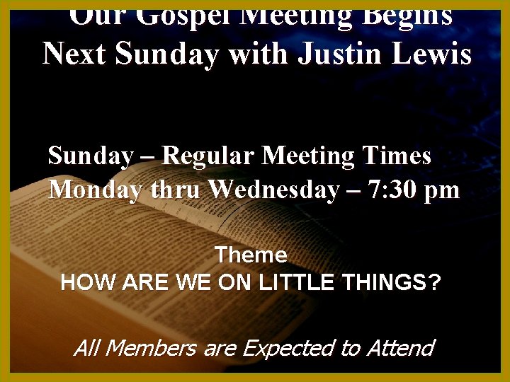 Our Gospel Meeting Begins Next Sunday with Justin Lewis Sunday – Regular Meeting Times