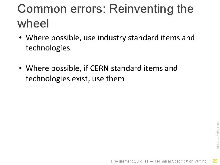 Common errors: Reinventing the wheel • Where possible, use industry standard items and technologies