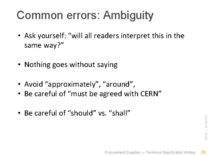 Common errors: Ambiguity • Ask yourself: “will all readers interpret this in the same