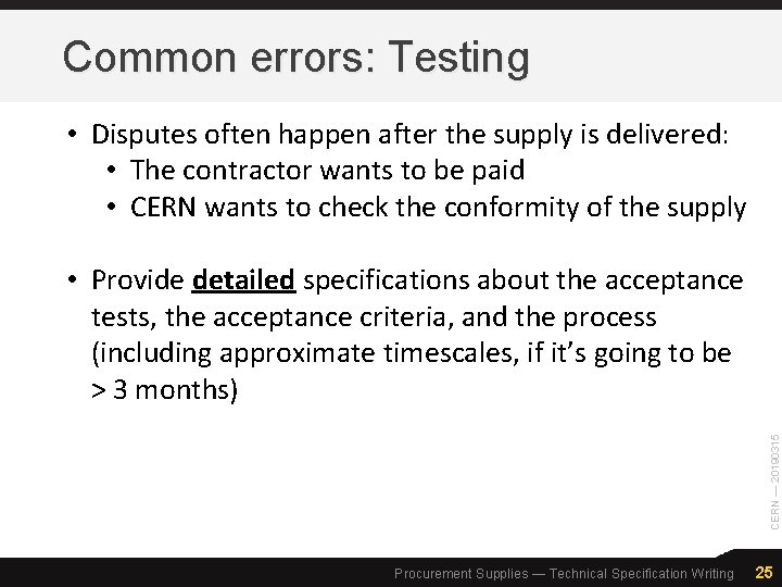 Common errors: Testing • Disputes often happen after the supply is delivered: • The