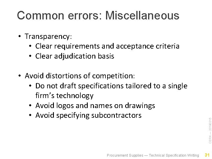 Common errors: Miscellaneous • Avoid distortions of competition: • Do not draft specifications tailored
