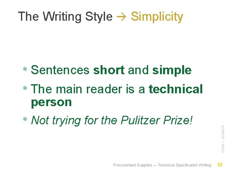 The Writing Style Simplicity • Sentences short and simple • The main reader is