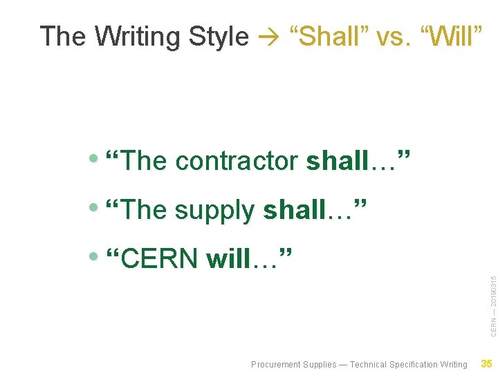  • “The contractor shall…” • “The supply shall…” • “CERN will…” Procurement Supplies