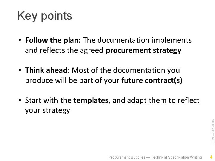 Key points • Follow the plan: The documentation implements and reflects the agreed procurement