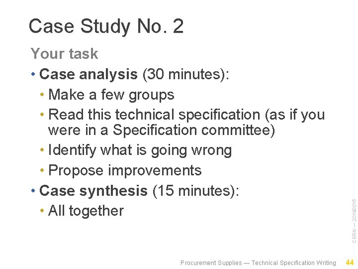 Your task • Case analysis (30 minutes): • Make a few groups • Read
