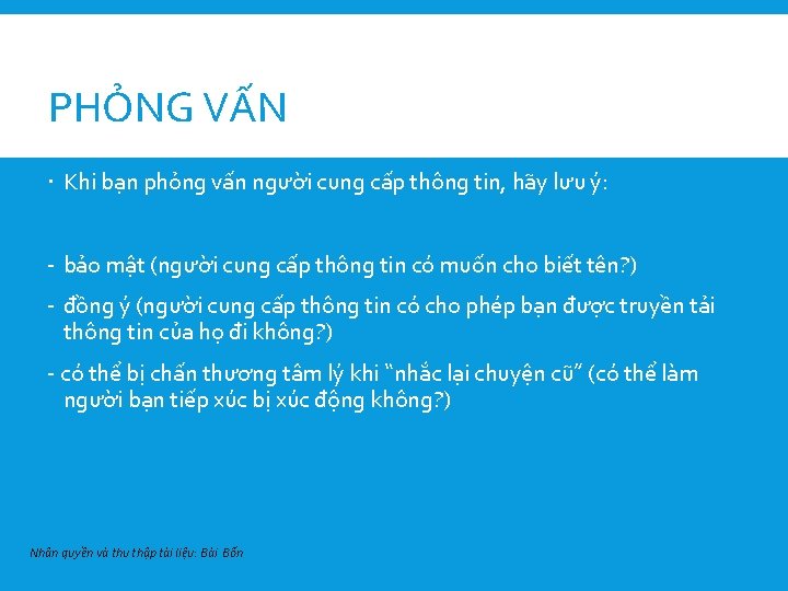 PHỎNG VẤN Khi bạn phỏng vấn người cung cấp thông tin, hãy lưu ý: