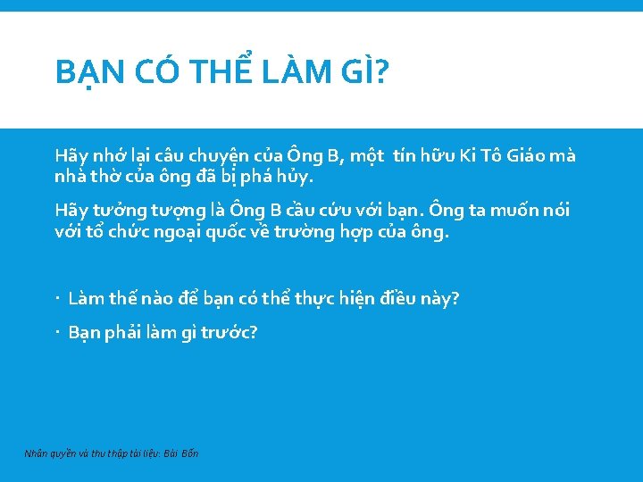 BẠN CÓ THỂ LÀM GÌ? Hãy nhớ lại câu chuyện của Ông B, một