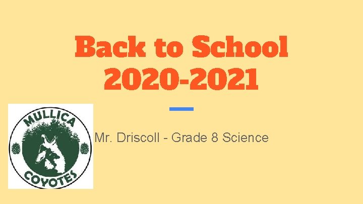 Back to School 2020 -2021 Mr. Driscoll - Grade 8 Science 