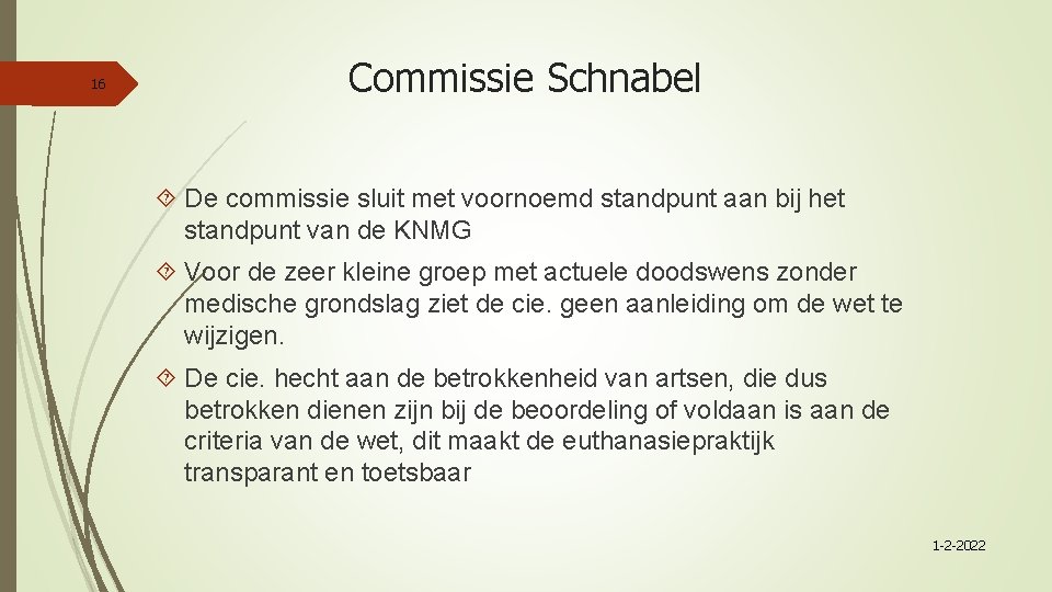 16 Commissie Schnabel De commissie sluit met voornoemd standpunt aan bij het standpunt van
