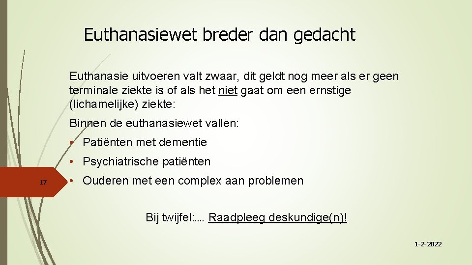 Euthanasiewet breder dan gedacht Euthanasie uitvoeren valt zwaar, dit geldt nog meer als er