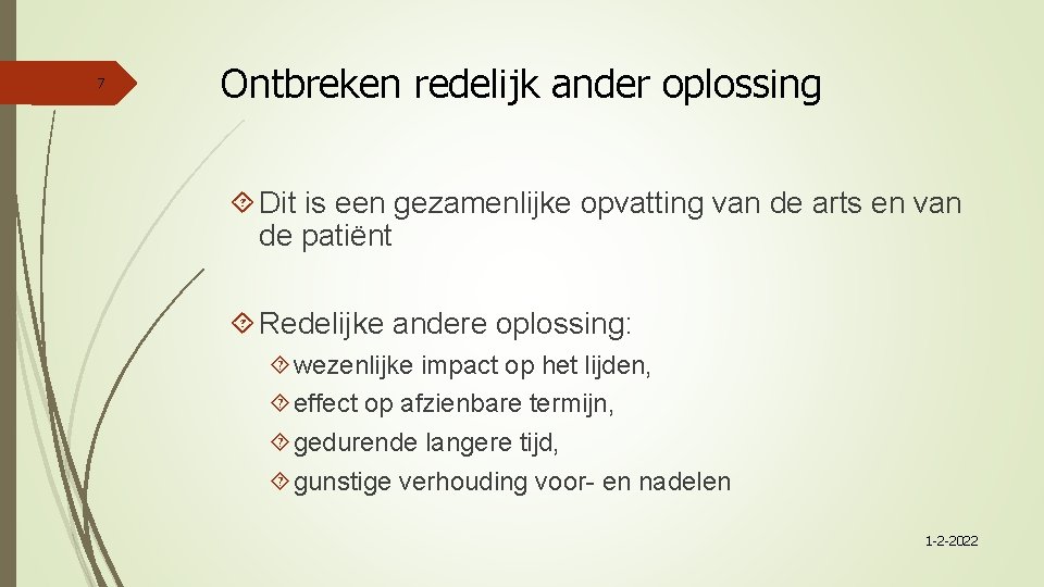 7 Ontbreken redelijk ander oplossing Dit is een gezamenlijke opvatting van de arts en