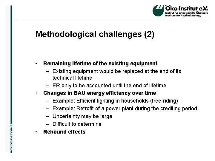 Methodological challenges (2) • • o. de • Remaining lifetime of the existing equipment