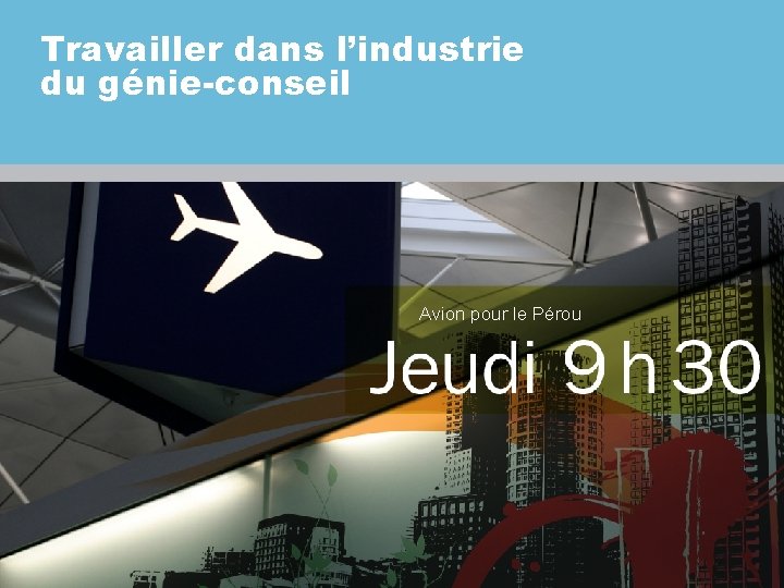 Travailler dans l’industrie du génie-conseil Avion pour le Pérou 