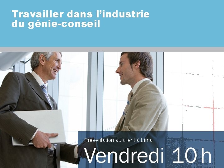 Travailler dans l’industrie du génie-conseil Présentation au client à Lima 