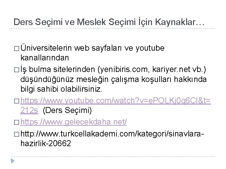 Ders Seçimi ve Meslek Seçimi İçin Kaynaklar… � Üniversitelerin web sayfaları ve youtube kanallarından