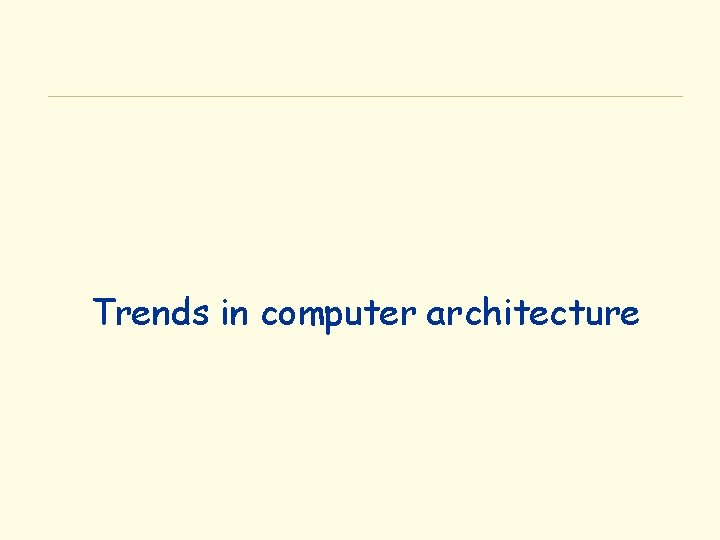 Trends in computer architecture 