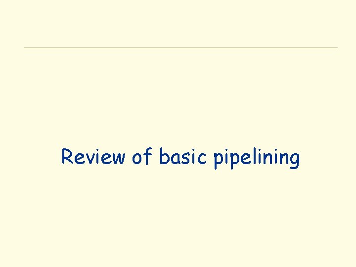 Review of basic pipelining 